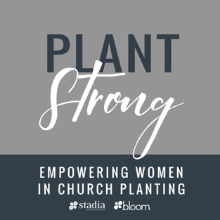 plant-strong-podcast-championing-women-in-church-planting